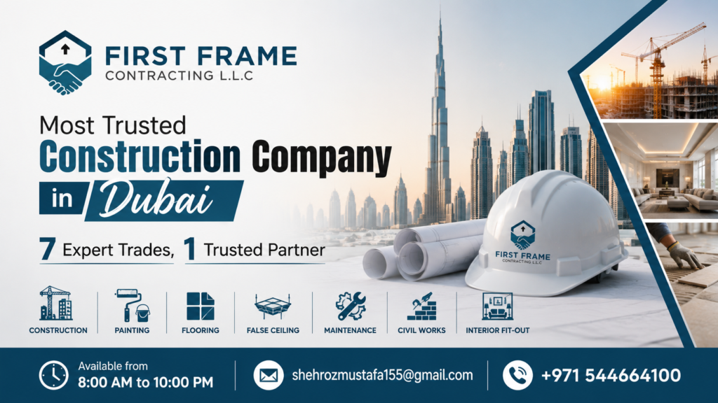 Construction Company in Dubai | 7 Expert Trades, 1 Trusted Partner First Frame Contracting LLC